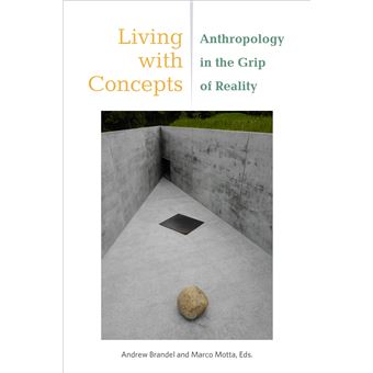 Living With Concepts Anthropology In The Grip Of Reality Thinking From Elsewhere - 1