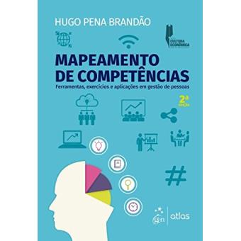 Mapeamento de Competências. Ferramentas, Exercícios e Aplicações em Gestão de Pessoas - 1