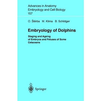Embryology of Dolphins - Staging and Ageing of Embryos and Fetuses of Some Cetaceans - Paperback - 2000 - 1