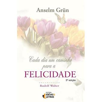 Cada Dia Um Caminho Para a Felicidade
