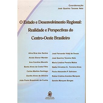 O Estado e Desenvolvimento Regional. Realidade e Perspectivas do Centro-Oeste Brasileiro - 1