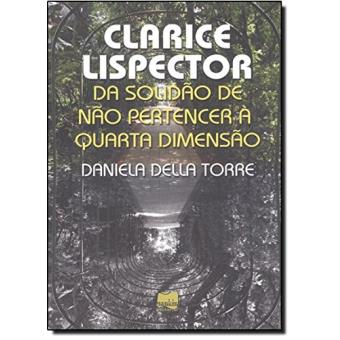 Clarice Lispector - Da Solidao De Nao Pertencer A Quarta Dimensao - 1
