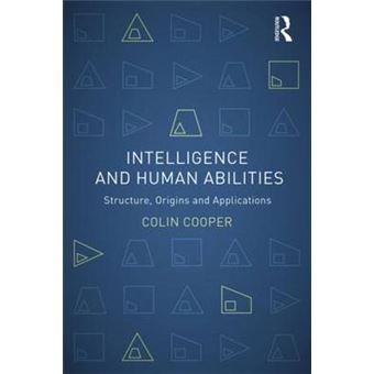 Intelligence and Human Abilities - Structure, Origins and Applications - Paperback - 2013 - 1