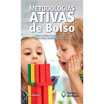 Metodologias Ativas de Bolso. Como os alunos podem aprender de forma ativa, simplificada e profunda - 1