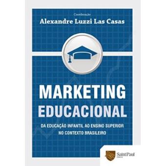 Marketing Educacional. Da Educação Infantil Ao Ensino Superior No Contexto Brasileiro - 1