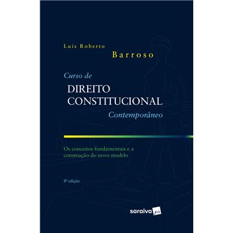 Curso de Direito Constitucional contemporâneo - 8ª edição de 2019: Os conceitos fundamentais e a construção do novo modelo - 1