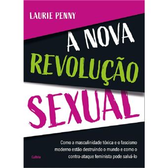A nova revolução sexual: como masculinidade tóxica e fascismo moderno estão destruindo o mundo e como o contra-ataque feminista pode salvá-lo - 1