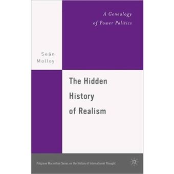 The Hidden History of Realism - A Genealogy of Power Politics - Hardback - 2006 - 1