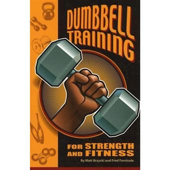 Dumbbell Training for Strength and Fitness - Paperback - 2006 - 1