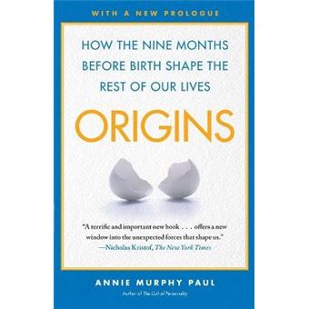 Origins How The Nine Months Before Birth Shape The Rest Of Our Lives - 1