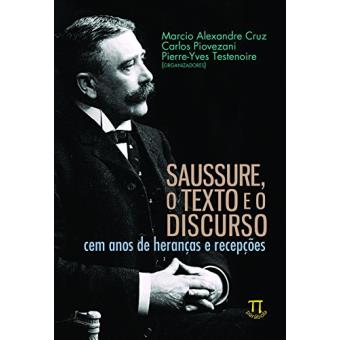 Saussure, o Texto e o Discurso. Cem Anos de Heranças e Recepções - 1