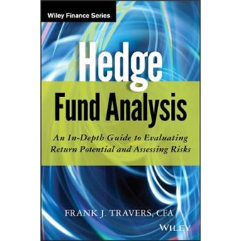 Hedge Fund Analysis - An In-Depth Guide to Evaluating Return Potential and Assessing Risks - Hardback - 2012 - 1