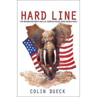 Hard Line - The Republican Party and U.S. Foreign Policy Since World War II - Paperback - 2010 - 1