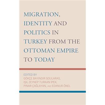 Migration, Identity and Politics in Turkey from the Ottoman Empire to Today - 1