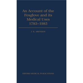Account Of The Foxglove And Its Medical Uses, 1785-1985 - 1