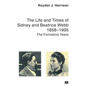 The Life and Times of Sidney and Beatrice Webb - 1858-1905: The Formative Years - Hardback - 1999 - 1
