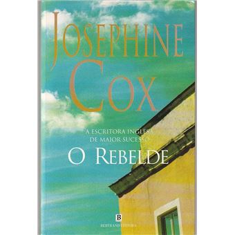O Rebelde - Josephine Cox - 1