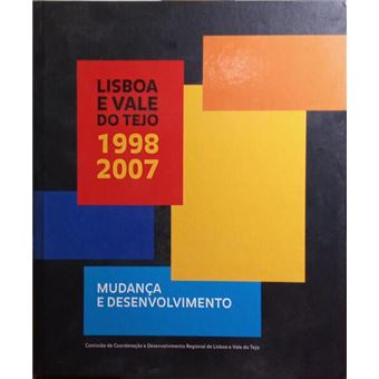 Lisboa e vale do tejo 1998-2007, mudança e desenvolvimento. - 1