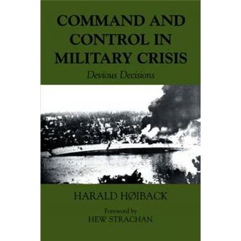 Command and Control in Military Crisis - Devious Decisions - Paperback - 2003 - 1