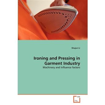 Ironing and Pressing in Garment Industry Ironing and Pressing in Garment Industry - Paperback / softback - 2010 - 1