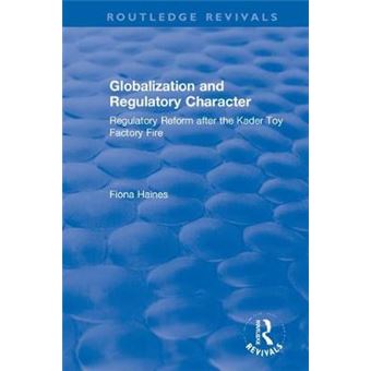 Globalization And Regulatory Character Regulatory Reform After The Kader Toy Factory Fire Routledge Revivals - 1