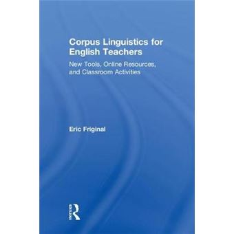 Corpus Linguistics For English Teachers Tools, Online Resources, And Classroom Activities - 1