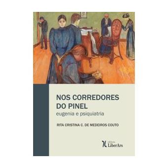 Nos Corredores do Pinel - Eugenia e Psiquiatria - 1