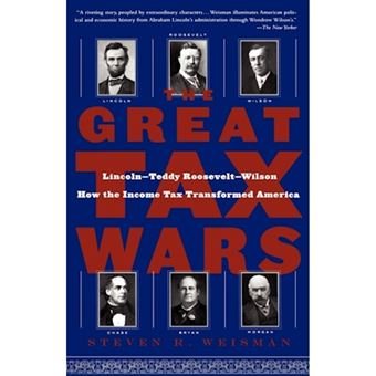 The Great Tax Wars - Lincoln--Teddy Roosevelt--Wilson How the Income Tax Transformed America - Paperback - 2004 - 1