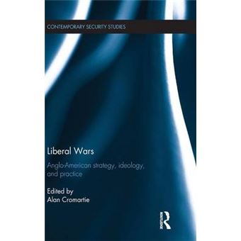 Liberal Wars - Anglo-American Strategy, Ideology and Practice - Hardback - 2015 - 1