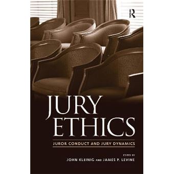 Jury Ethics Juror Conduct And Jury Dynamics - 1