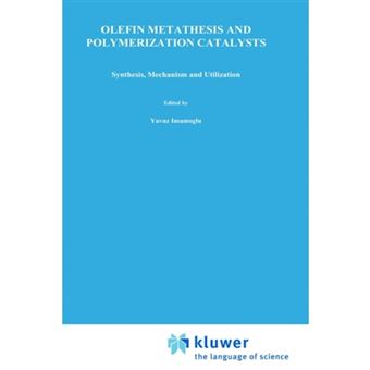 Olefin Metathesis and Polymerization Catalysts - Synthesis, Mechanism and Utilization - Hardback - 1990 - 1