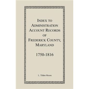 Index To Administration Accounts Of Frederick County,  maryland - 1