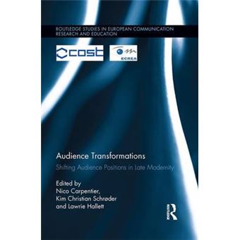 Audience Transformations Shifting Audience Positions In Late Modernity Routledge Studies In European Communication Research And Education - 1