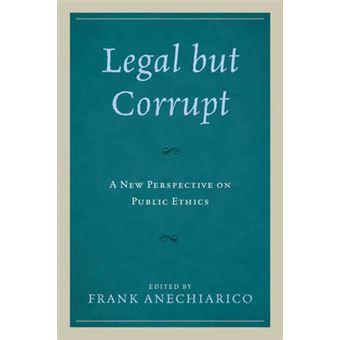 Legal But Corrupt A New Perspective On Public Ethics - 1