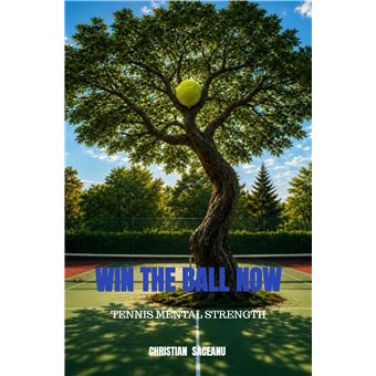 Win The Ball Now - Tennis Mental Strength - 1
