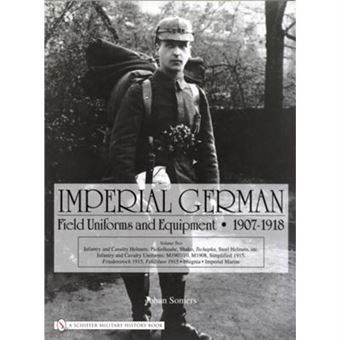 Imperial German Field Uniforms And Equipment 19071918 By Johan Somers - 1