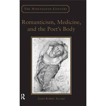 Romanticism, Medicine, and the Poet's Body - Hardback - 2007 - 1