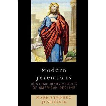 Modern Jeremiahs : Contemporary Visions of American Decline - 1