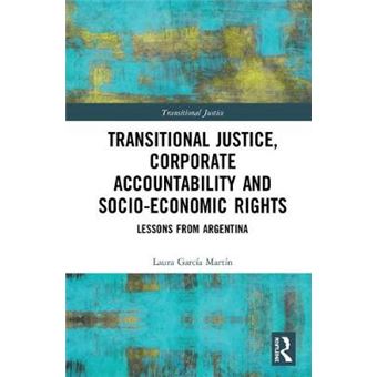Transitional Justice, Corporate Accountability And Socioeconomic Rights Lessons From Argentina - 1