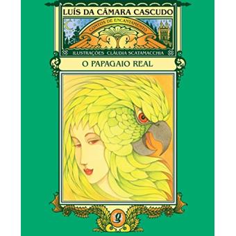 O Papagaio Real - Coleção Contos De Encantamento - 1
