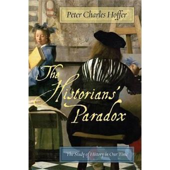 The Historians' Paradox : The Study of History in Our Time - 1
