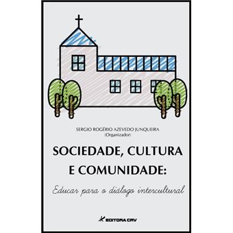 SOCIEDADE, CULTURA E COMUNIDADE:<br> educar para o diálogo intercultural - 1
