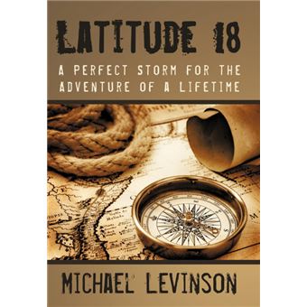Latitude 18 - A Perfect Storm for the Adventure of a Lifetime - Hardback - 2009 - 1