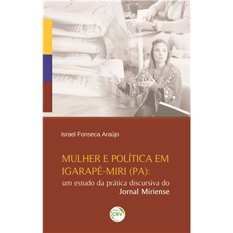 MULHER E POLÍTICA EM IGARAPÉ-MIRI (PA):<br> um estudo da prática discursiva do Jornal Miriense - 1