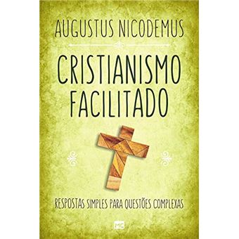 Cristianismo facilitado: Respostas simples para questões complexas - 1