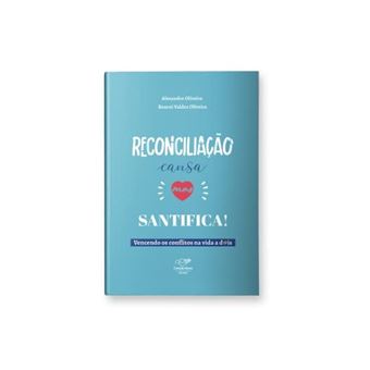 Reconciliação Cansa, Mas Santifica - Vencendo Os Conflitos Na Vida A Dois - 1