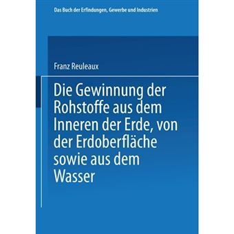 Die Gewinnung Der Rohstoffe Aus Dem Innern Der Erde, Von Der Erdoberflache Sowie Aus Dem Wasser - Paperback / softback - 1900 - 1