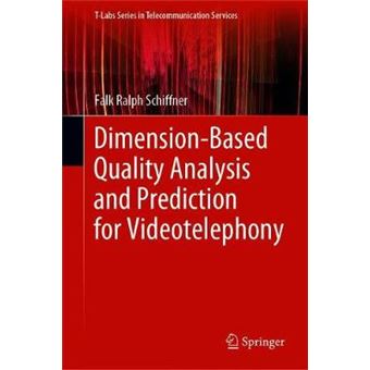Dimensionbased Quality Analysis And Prediction For Videotelephony Tlabs Series In Telecommunication Services - 1