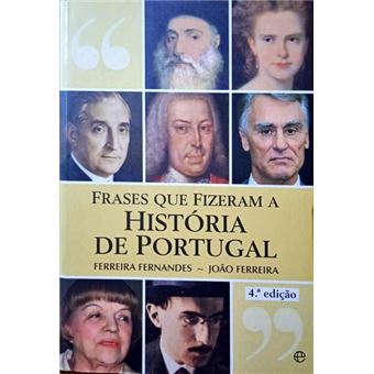 Frases que fizeram a história de portugal [4.ª edição]. - 1