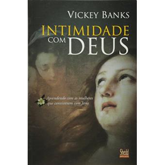 Intimidade com Deus. Aprendendo com as Mulheres que Conviveram com Jesus - 1
